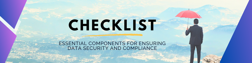Checklist for Essential Components for Ensuring Data Security and Compliance