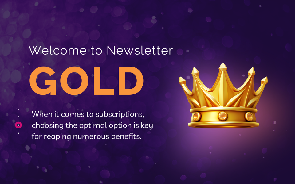 Welcome to Newsletter GOLD